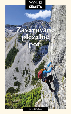 Zavarovane plezalne poti : izbrane plezalne poti Slovenije, Tržaškega krasa, avstrijske Koroške in Zahodnih Julijcev