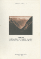 Razprave in raziskave 1: Varstvo naravne in kulturne krajine v Triglavskem narodnem parku - Analiza stanja 1981-1991 in cilji bodoče ureditve