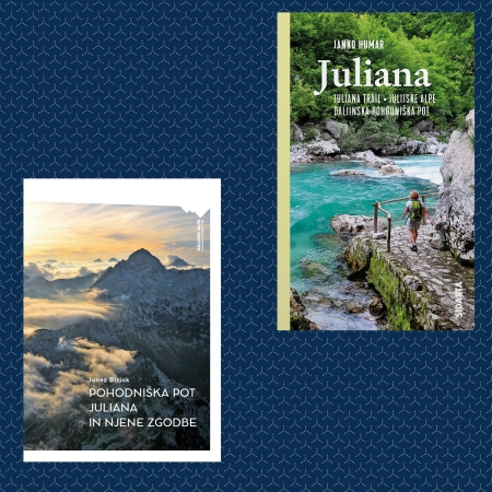 JULIANA: Janko Humar in Janez Bizjak - 2 knjigi o daljinski pohodniški poti okoli Julijskih Alp