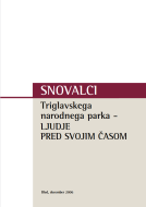 Snovalci Triglavskega narodnega parka - ljudje pred svojim časom