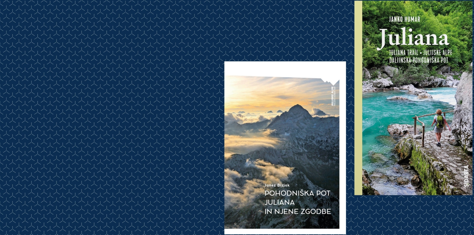 JULIANA: Janko Humar in Janez Bizjak - 2 knjigi o daljinski pohodniški poti okoli Julijskih Alp