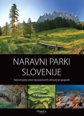 Naravni parki Slovenije: naravni parki, izbor nezavarovanih območij ter geoparki